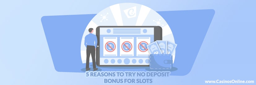 5 Reasons to Try No Deposit Bonus for Slots
