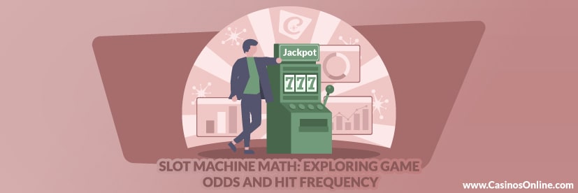 Slot Machine Math: Exploring Game Odds and Hit Frequency