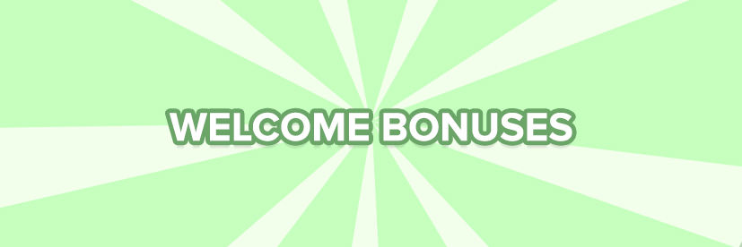 Welcome Bonuses