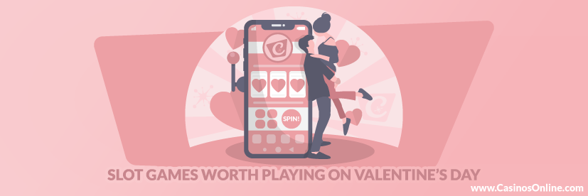 Slot Games Worth Playing on Valentine’s Day