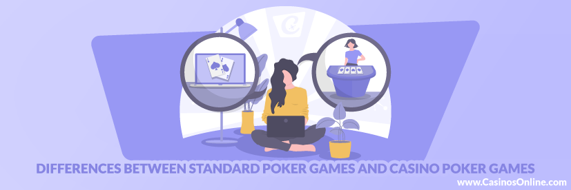 Differences between Standard Poker Games and Casino Poker Games 