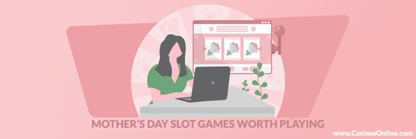 Mother’s Day Slot Games Worth Playing