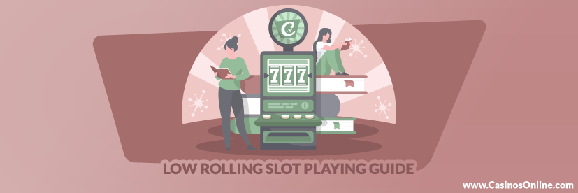Low Rolling Slot Playing Guide