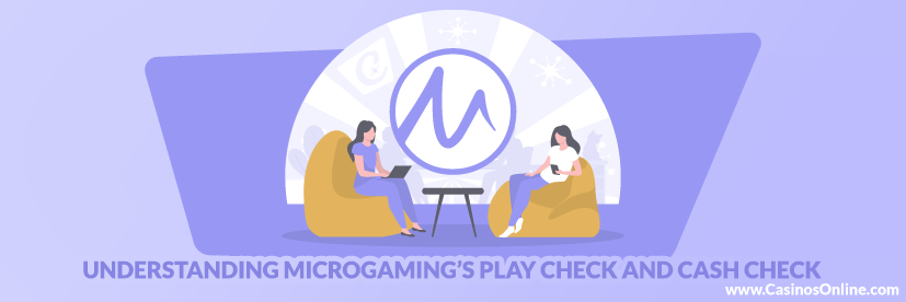 Understanding Microgaming’s Play Check and Cash Check