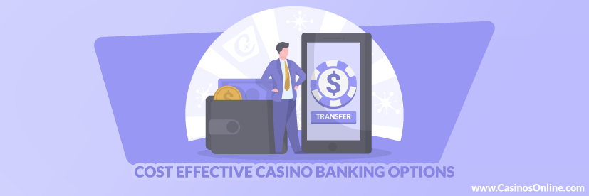 Cost Effective Casino Banking Options