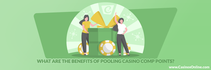 What are the Benefits of Pooling Casino Comp Points?