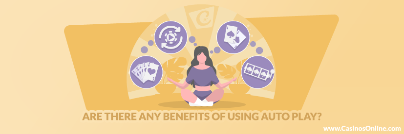 Are There Any Benefits of Using Auto Play