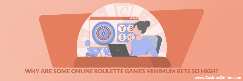 Why are Some Online Roulette Games Minimum Bets so High