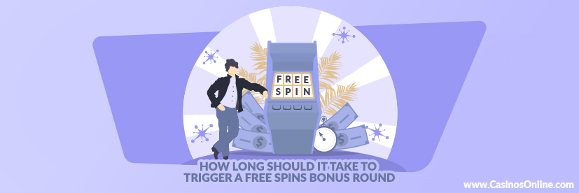 How Long Should It Take to Trigger a Free Spins Bonus Round?