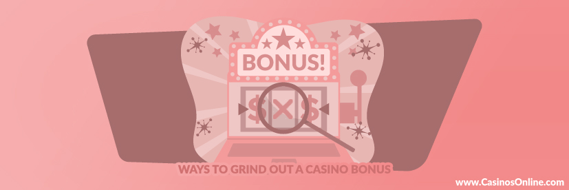 Ways to Grind Out a Casino Bonus