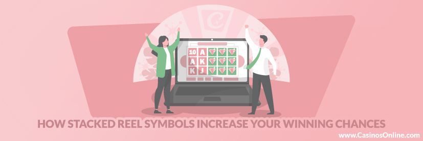 How Stacked Reel Symbols Increase your Winning Chances