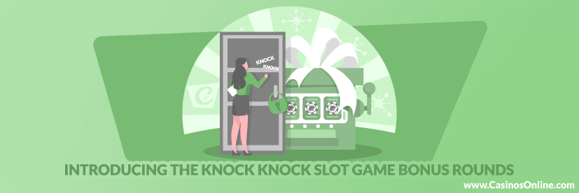 Introducing the Knock Knock Slot Game Bonus Rounds