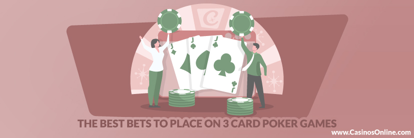 The Best Bets to Place on 3 Card Poker Games