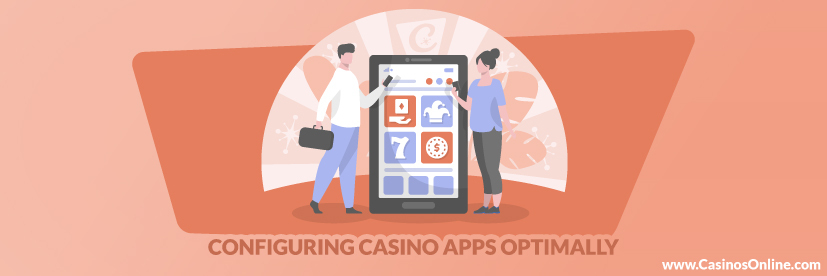 Configuring Casino Apps Optimally
