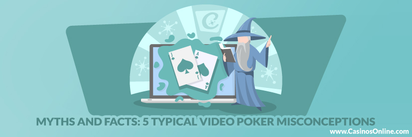 Myths and Facts 5 Typical Video Poker Misconceptions
