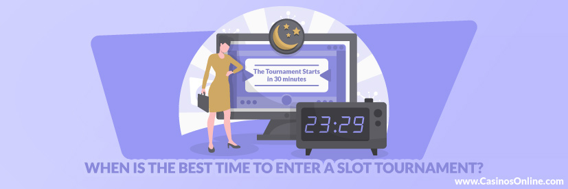 When is the Best Time to Enter a Slot Tournament 
