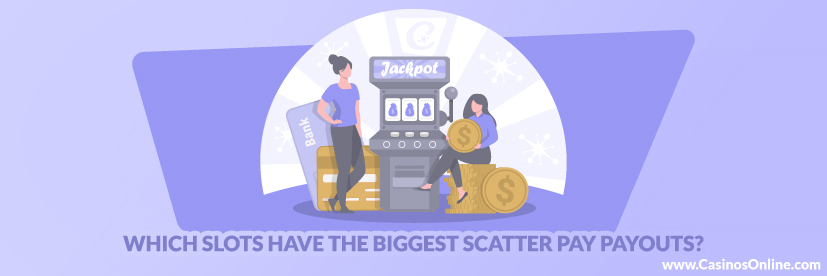 Which Slots Have the Biggest Scatter Pay Payouts?