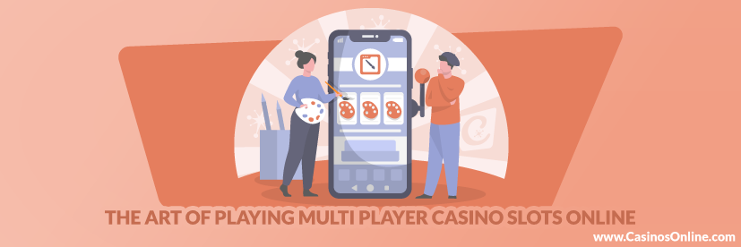 The Art of Playing Multi Player Casino Slots Online