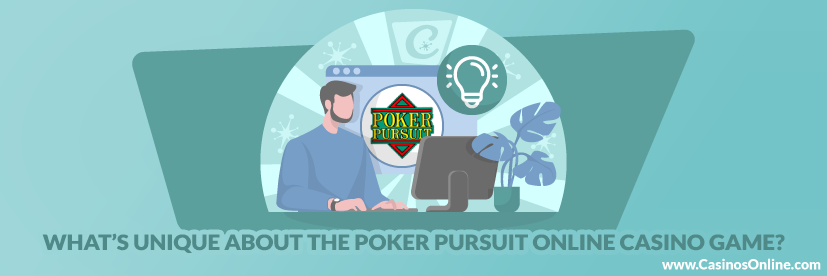What’s Unique about the Poker Pursuit Online Casino Game?