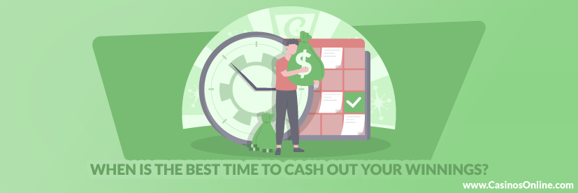When Is the Best Time to Cash out Your Winnings?