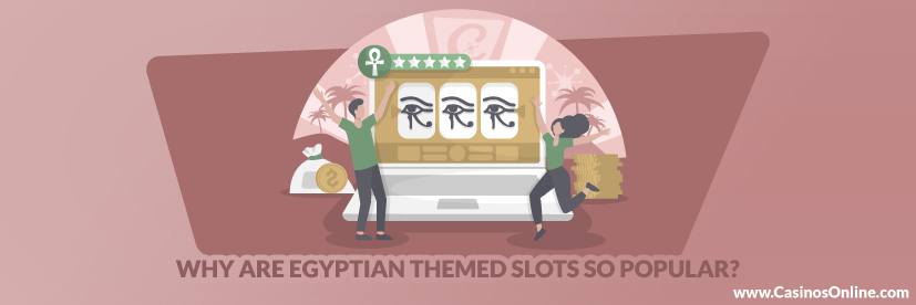 Why are Egyptian Themed Slots so Popular