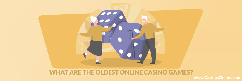What are the Oldest Online Casino Games?