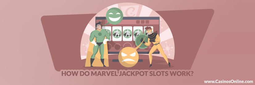 How Do Marvel Jackpot Slots Work?