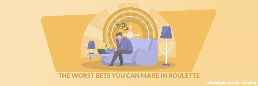 The Worst Bets You Can Make in Roulette