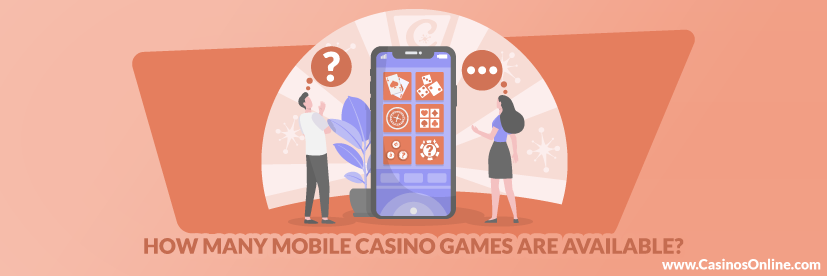 How Many Mobile Casino Games are Available?