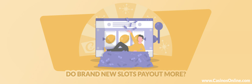 Do Brand New Slots Payout More?