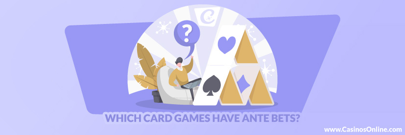 Which Card Games Have Ante Bets?