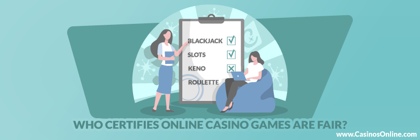 Who Certifies Online Casino Games Are Fair?