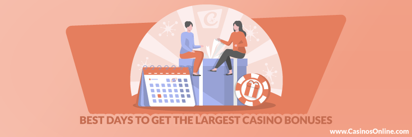 Best Days to Get the Largest Casino Bonuses