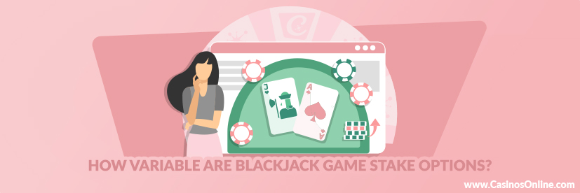 How variable are Blackjack Game Stake Options?