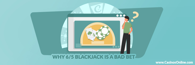 Why 6/5 Blackjack is a Bad Bet