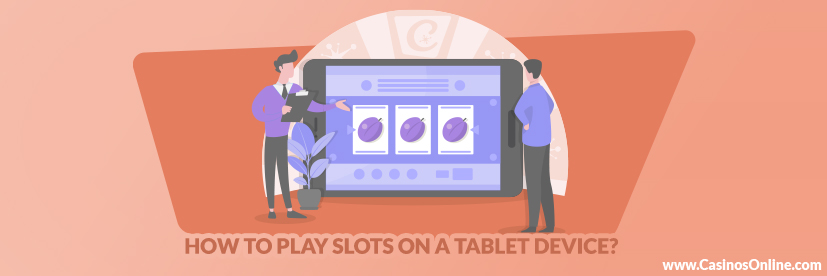 How to Play Slots on a Tablet Device