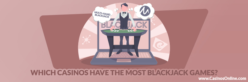 Which Casinos Have the Most Blackjack Games?