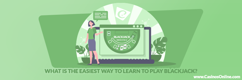 What is the Easiest Way to Learn to Play Blackjack?