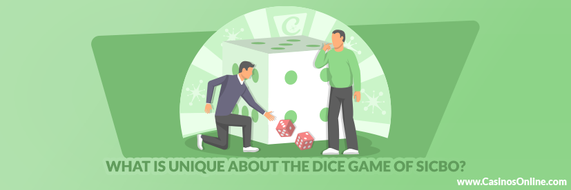 What is Unique about the Dice Game of Sic Bo?