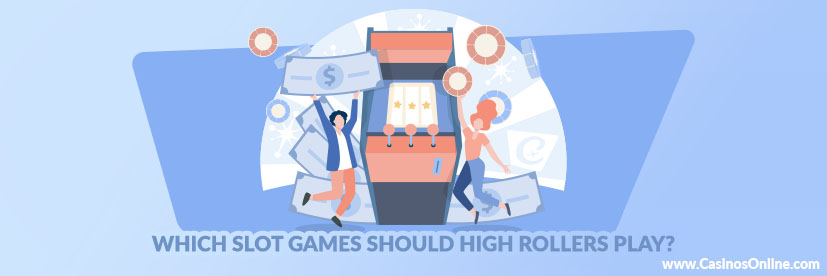 Which Slot Games Should High Rollers Play
