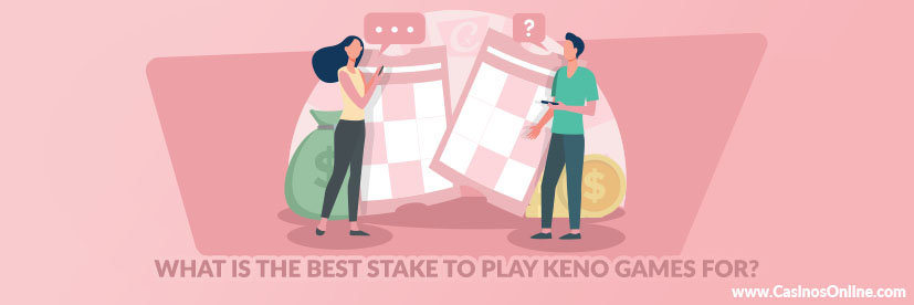 What is the Best Stake to Play Keno Games for