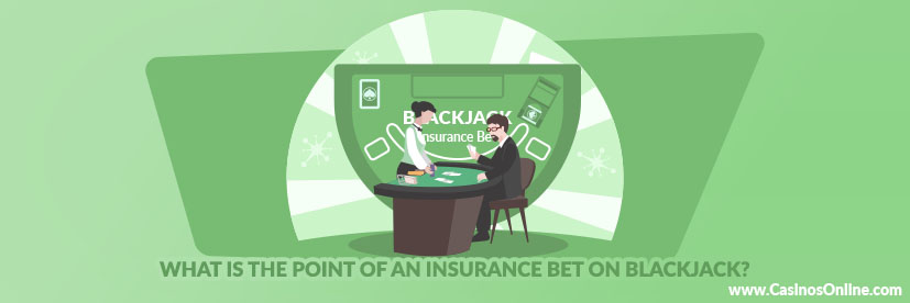 What is the Point of an Insurance Bet on Blackjack?