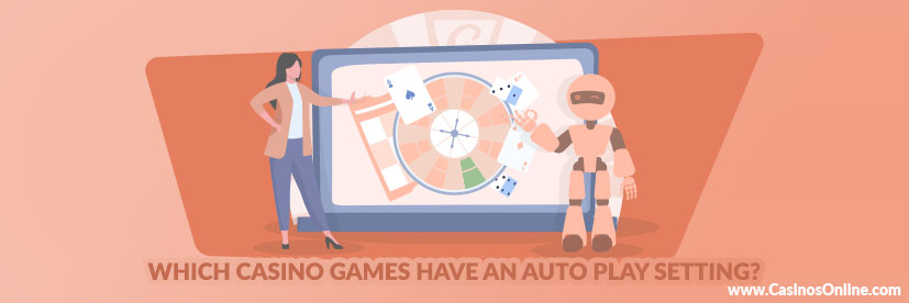 Which Casino Games Have an Auto Play Setting?