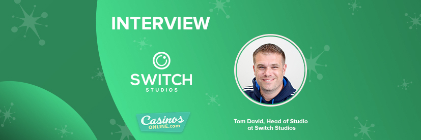 “Keen to Provide Something More out of the Box Than Your Standard Table Games” – Tom David, Switch Studios