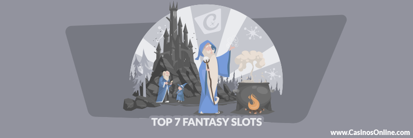 Top 7 Fantasy Slots